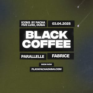 Nightlife Icons By Pacha with Black Coffee, Parallelle & Fabrice in Dubai Nightlife Shop Online at Dubai Offers