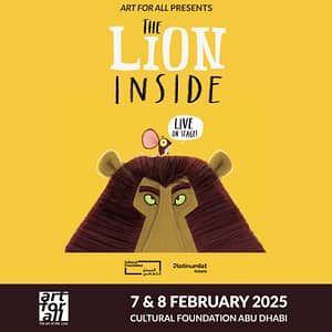 Kids Events The Lion Inside live at Cultural Foundation, Abu Dhabi Kids Events Shop Online at Dubai Offers